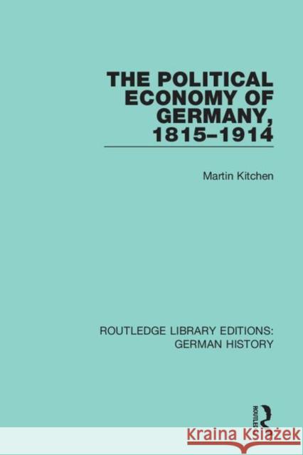 The Political Economy of Germany, 1815-1914 Martin Kitchen 9780367246419 Routledge - książka