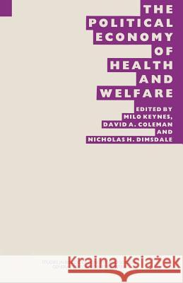 The Political Economy of Health and Welfare: Proceedings of the Twenty-Second Annual Symposium of the Eugenics Society, London, 1985 Keynes, W. Milo 9781349096466 Palgrave MacMillan - książka