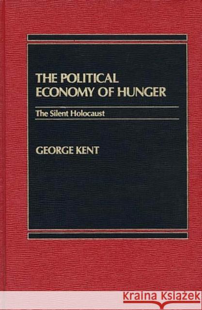 The Political Economy of Hunger: The Silent Holocaust Unknown 9780275912062 Praeger Publishers - książka