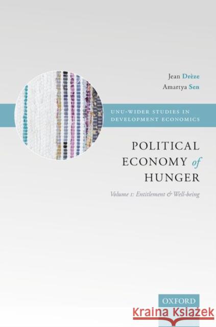 The Political Economy of Hunger: Volume 1: Entitlement and Well-Being Drèze, Jean 9780198286356 Oxford University Press - książka
