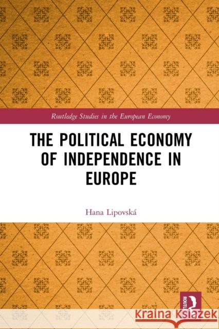 The Political Economy of Independence in Europe Lipovsk 9781032236384 Routledge - książka