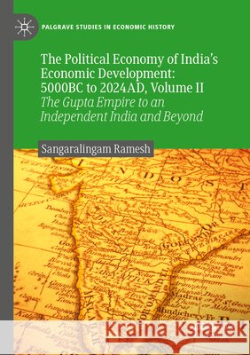 The Political Economy of India’s Economic Development: 5000BC to 2024AD, Volume II Ramesh, Sangaralingam 9783031670060 Springer Nature Switzerland - książka
