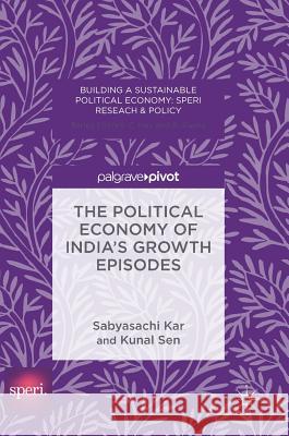The Political Economy of India's Growth Episodes Sabyasachi Kar 9781352000252 Palgrave Pivot - książka