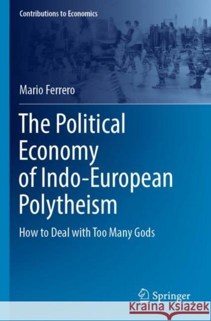 The Political Economy of Indo-European Polytheism: How to Deal with Too Many Gods Mario Ferrero 9783030979454 Springer - książka