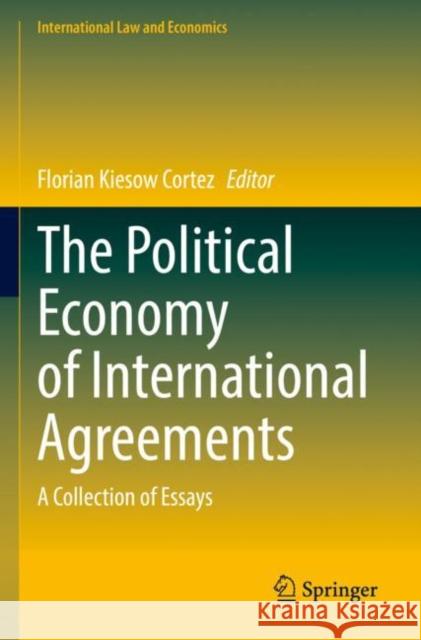 The Political Economy of International Agreements: A Collection of Essays Kiesow Cortez, Florian 9783030851965 Springer International Publishing - książka