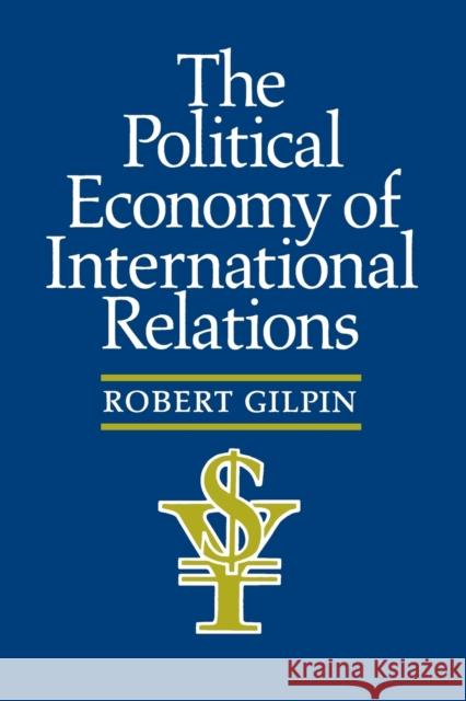 The Political Economy of International Relations Robert Gilpin 9780691022628 Princeton Book Company Publishers - książka