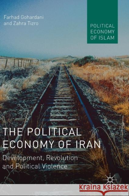 The Political Economy of Iran: Development, Revolution and Political Violence Gohardani, Farhad 9783030106379 Palgrave MacMillan - książka