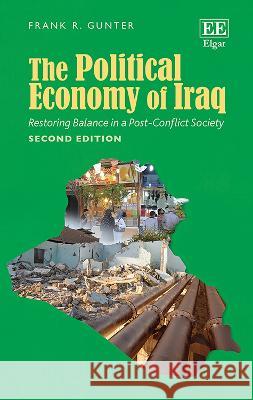 The Political Economy of Iraq – Restoring Balance in a Post–Conflict Society Frank R. Gunter 9781035323661  - książka