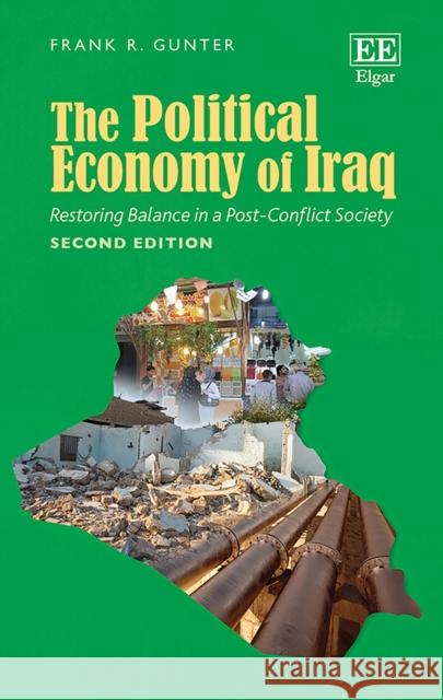 The Political Economy of Iraq: Restoring Balance in a Post-Conflict Society Frank R. Gunter   9781789906066 Edward Elgar Publishing Ltd - książka