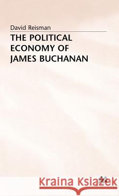 The Political Economy of James Buchanan David Reisman 9780333476390 PALGRAVE MACMILLAN - książka