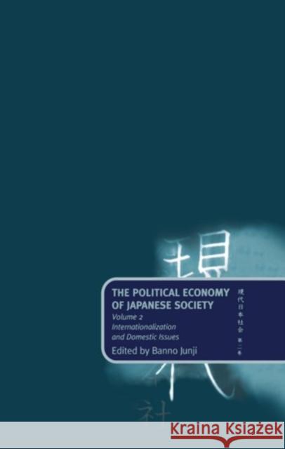 The Political Economy of Japanese Society: Volume 2: Internationalization and Domestic Issues Masataka Banno Junji Banno Banno Junji 9780198280347 Oxford University Press, USA - książka