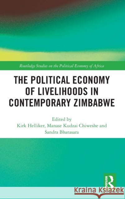 The Political Economy of Livelihoods in Contemporary Zimbabwe  9781138574717 Routledge Studies on African Political Econom - książka