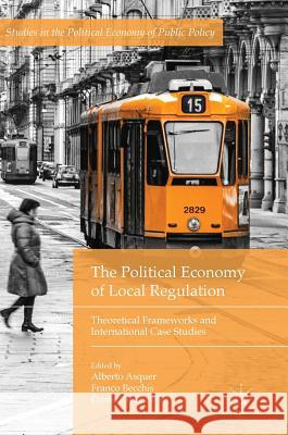 The Political Economy of Local Regulation: Theoretical Frameworks and International Case Studies Asquer, Alberto 9781137588272 Palgrave MacMillan - książka