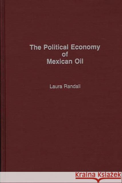 The Political Economy of Mexican Oil Laura Randall 9780275933722 Praeger Publishers - książka
