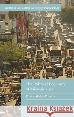 The Political Economy of Microfinance: Financializing Poverty Mader, Philip 9781137364203 Palgrave MacMillan - książka