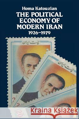 The Political Economy of Modern Iran: Despotism and Pseudo-Modernism, 1926-1979 Katouzian, Homa 9781349047802 Palgrave MacMillan - książka