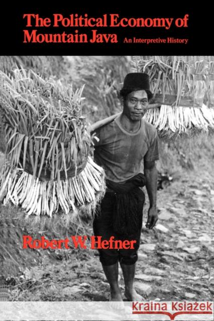 The Political Economy of Mountain Java: An Interpretive History Hefner, Robert W. 9780520082694 University of California Press - książka