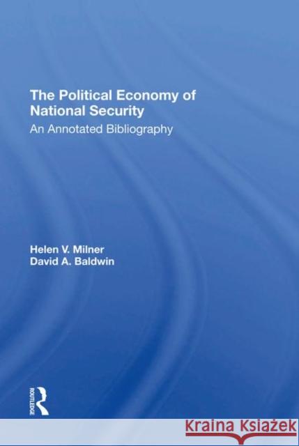 The Political Economy of National Security: An Annotated Bibliography Milner, Helen V. 9780367294946 Taylor and Francis - książka