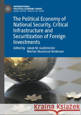 The Political Economy of National Security, Critical Infrastructure and Securitization of Foreign Investments  9783031714061 Springer Nature Switzerland - książka
