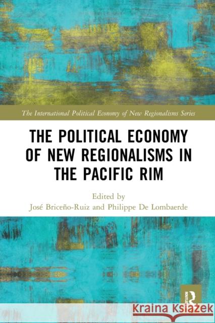 The Political Economy of New Regionalisms in the Pacific Rim Brice Philippe d 9781032240411 Routledge - książka