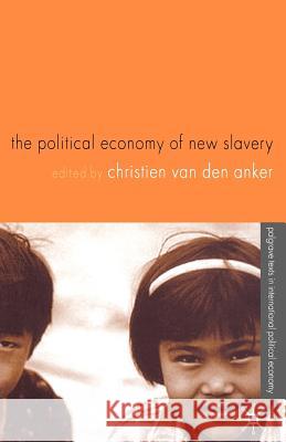 The Political Economy of New Slavery Christien Van Den Anker 9781403915238 Palgrave MacMillan - książka