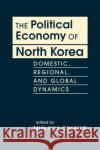 The Political Economy of North Korea: Domestic, Regional, and Global Dynamics  9781955055451 Lynne Rienner Publishers