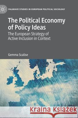 The Political Economy of Policy Ideas: The European Strategy of Active Inclusion in Context Gemma Scalise 9783030557492 Palgrave MacMillan - książka