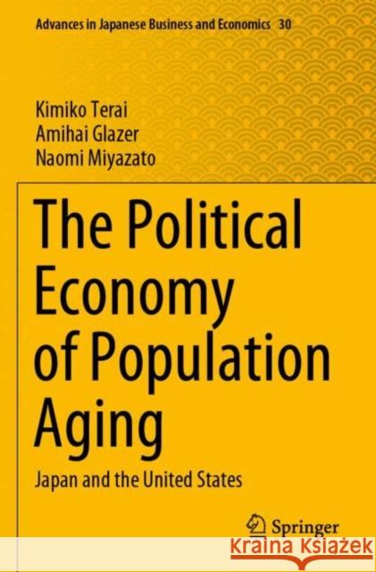The Political Economy of Population Aging: Japan and the United States Terai, Kimiko 9789811655388 Springer Nature Singapore - książka