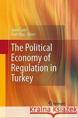 The Political Economy of Regulation in Turkey Tamer Cetin Fuat O?uz 9781441977496 Not Avail - książka