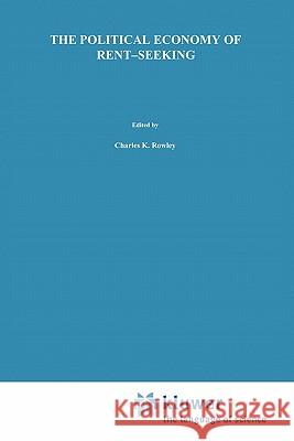 The Political Economy of Rent-Seeking Charles K. Rowley Robert D. Tollison G. Tullock 9781441952004 Springer - książka