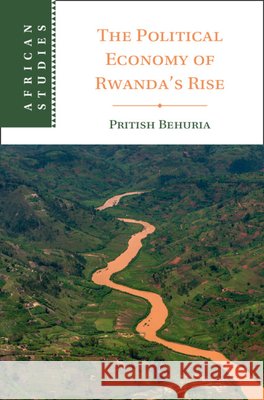 The Political Economy of Rwanda's Rise Pritish (University of Manchester) Behuria 9781009744263 Cambridge University Press - książka
