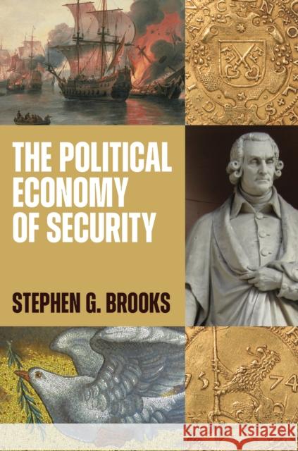 The Political Economy of Security Stephen G. Brooks 9780691177458 Princeton University Press - książka