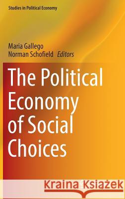 The Political Economy of Social Choices Maria Gallego Norman Schofield 9783319401164 Springer - książka