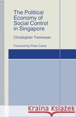 The Political Economy of Social Control in Singapore Christopher Tremewan Manuela Mosca Peter Carey 9781349235124 Palgrave MacMillan - książka