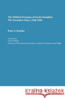 The Political Economy of Soviet Socialism: The Formative Years, 1918-1928 Boettke, Peter J. 9789048157877 Not Avail - książka