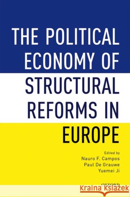 The Political Economy of Structural Reforms in Europe Nauro F. Campos Paul D Yuemei Ji 9780198821878 Oxford University Press, USA - książka