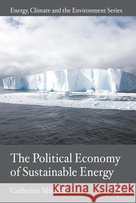 The Political Economy of Sustainable Energy Catherine Mitchell 9780230241725 Palgrave MacMillan - książka