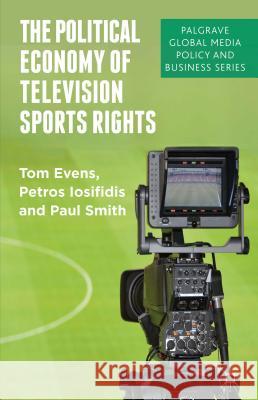 The Political Economy of Television Sports Rights Tom Evens 9781137275646  - książka