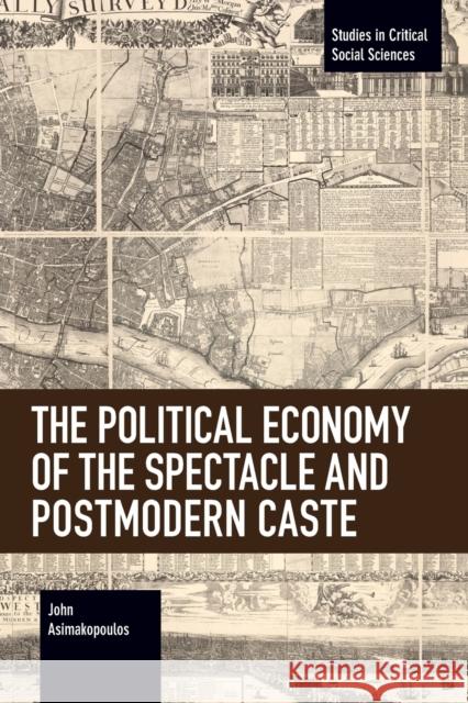 The Political Economy of the Spectacle and Postmodern Caste  9781642593525 Haymarket Books - książka