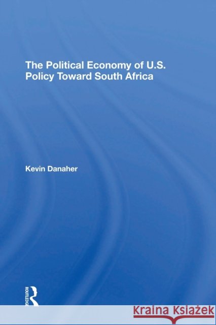 The Political Economy Of U.s. Policy Toward South Africa Danaher, Kevin 9780367310448 Routledge - książka