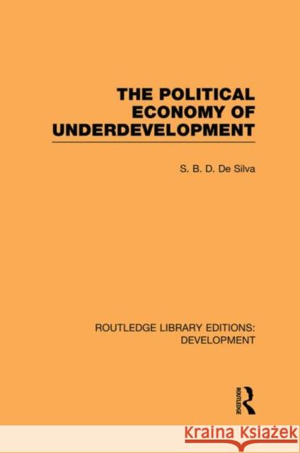 The Political Economy of Underdevelopment S. B. D. D 9780415851367 Routledge - książka