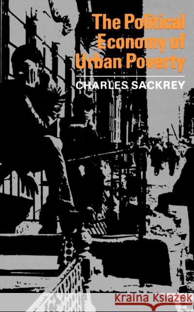 The Political Economy of Urban Poverty Charles Sackrey 9780393094107 W. W. Norton & Company - książka