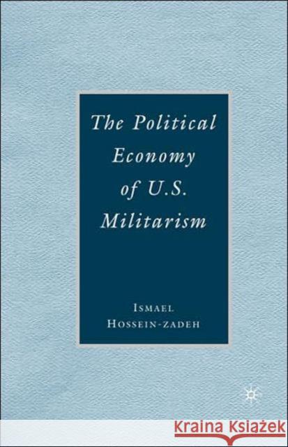 The Political Economy of U.S. Militarism Ismael Hossein-Zadeh 9780230602281 Palgrave MacMillan - książka