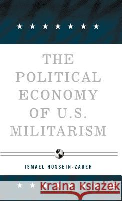 The Political Economy of U.S. Militarism Ismael Hossein-Zadeh 9781403972859 Palgrave MacMillan - książka