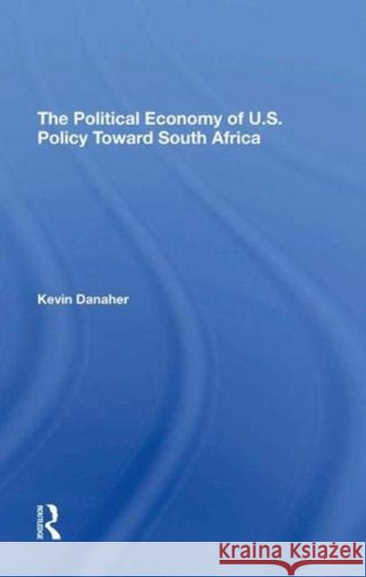 The Political Economy of U.S. Policy Toward South Africa Danaher, Kevin 9780367294984 Taylor and Francis - książka