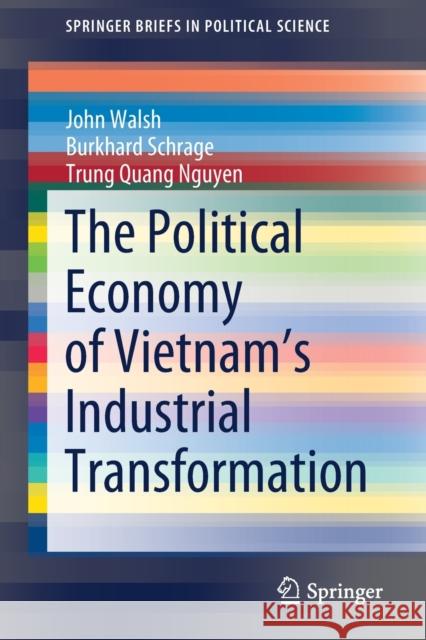 The Political Economy of Vietnam's Industrial Transformation John Walsh Burkhard Schrage Nguyen Quan 9789811601507 Springer - książka