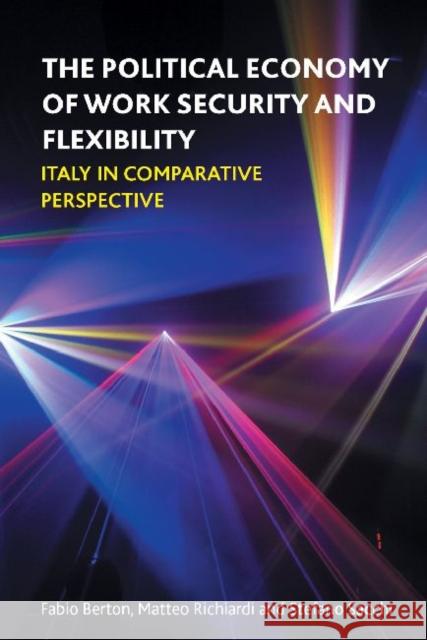 The Political Economy of Work Security and Flexibility: Italy in Comparative Perspective Fabio Barton 9781847429070  - książka