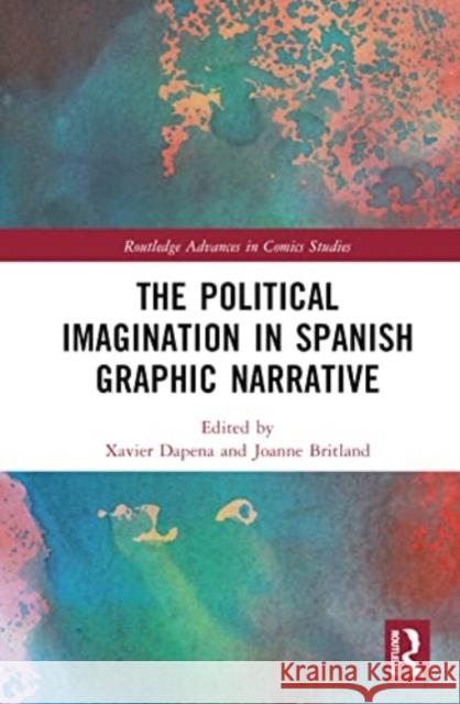 The Political Imagination in Spanish Graphic Narrative  9781032433271 Taylor & Francis Ltd - książka