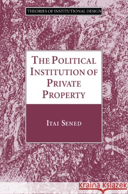 The Political Institution of Private Property Itai Sened 9780521062879 Cambridge University Press - książka
