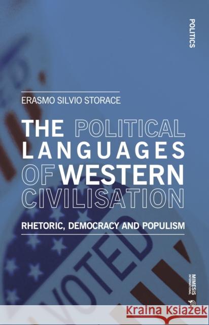 The Political Languages of Western Civilisation: Rhetoric, Democracy and Populism Erasmo Silvio Storace 9788869774348 Mimesis - książka